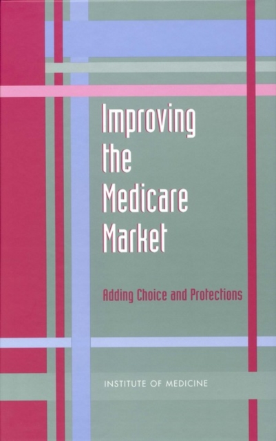 Improving the Medicare Market : Adding Choice and Protections, EPUB eBook