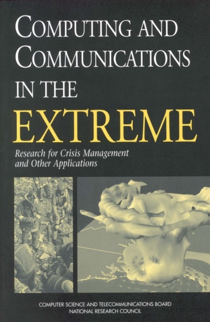 Computing and Communications in the Extreme : Research for Crisis Management and Other Applications, EPUB eBook