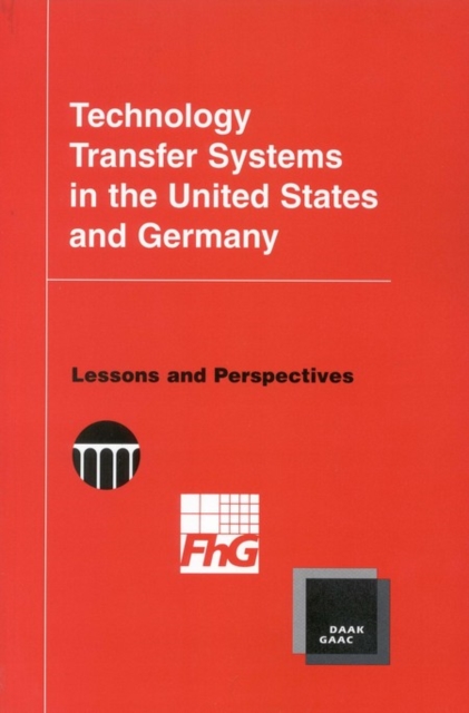 Technology Transfer Systems in the United States and Germany : Lessons and Perspectives, EPUB eBook