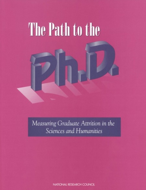 The Path to the Ph.D. : Measuring Graduate Attrition in the Sciences and Humanities, EPUB eBook
