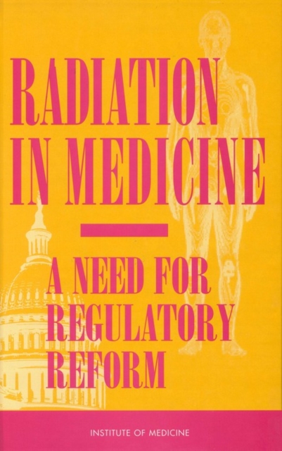 Radiation in Medicine : A Need for Regulatory Reform, EPUB eBook