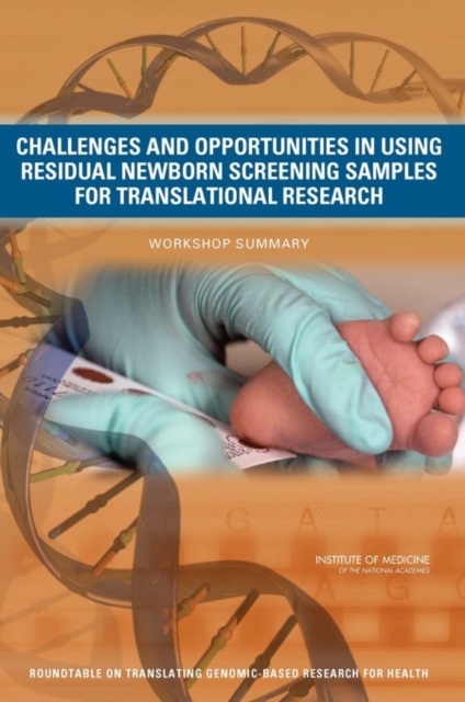 Challenges and Opportunities in Using Residual Newborn Screening Samples for Translational Research : Workshop Summary, EPUB eBook