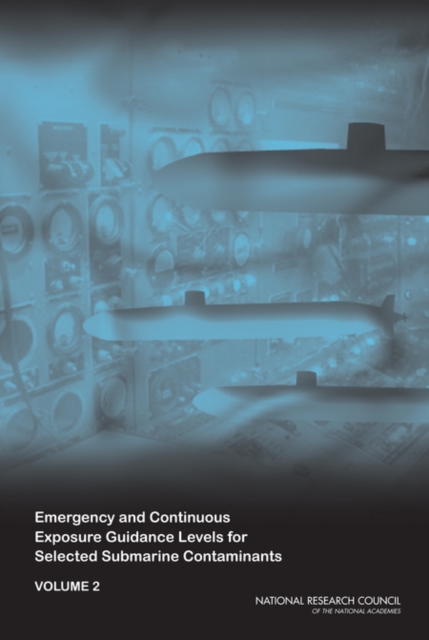 Emergency and Continuous Exposure Guidance Levels for Selected Submarine Contaminants : Volume 2, EPUB eBook