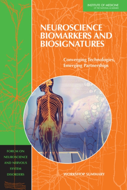 Neuroscience Biomarkers and Biosignatures : Converging Technologies, Emerging Partnerships: Workshop Summary, EPUB eBook