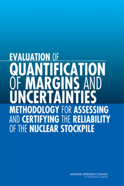 Evaluation of Quantification of Margins and Uncertainties Methodology for Assessing and Certifying the Reliability of the Nuclear Stockpile, EPUB eBook