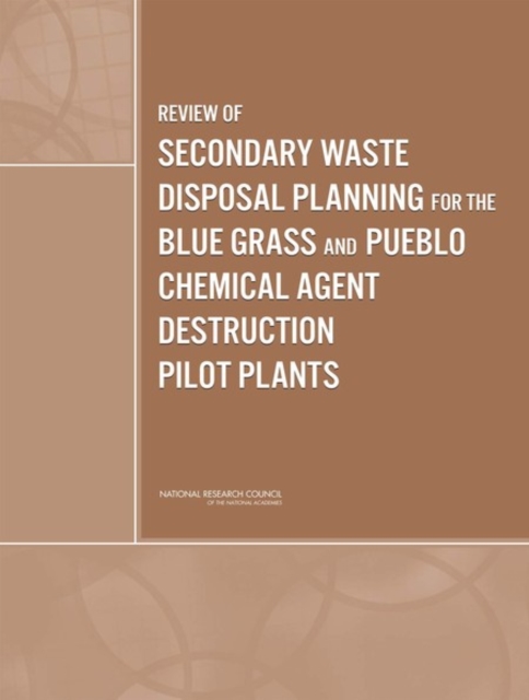 Review of Secondary Waste Disposal Planning for the Blue Grass and Pueblo Chemical Agent Destruction Pilot Plants, EPUB eBook