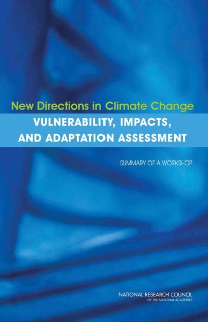 New Directions in Climate Change Vulnerability, Impacts, and Adaptation Assessment : Summary of a Workshop, EPUB eBook