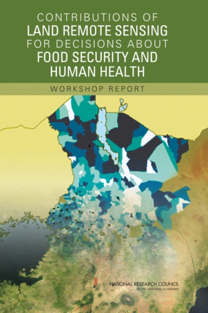 Contributions of Land Remote Sensing for Decisions About Food Security and Human Health : Workshop Report, EPUB eBook