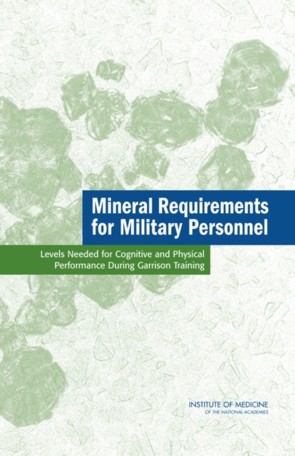 Mineral Requirements for Military Personnel : Levels Needed for Cognitive and Physical Performance During Garrison Training, EPUB eBook
