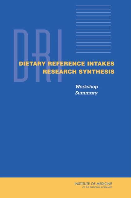 Dietary Reference Intakes Research Synthesis : Workshop Summary, EPUB eBook