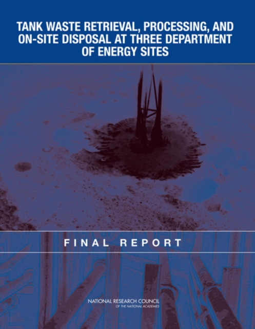 Tank Waste Retrieval, Processing, and On-site Disposal at Three Department of Energy Sites : Final Report, EPUB eBook