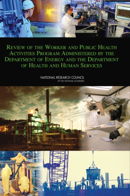 Review of the Worker and Public Health Activities Program Administered by the Department of Energy and the Department of Health and Human Services, EPUB eBook