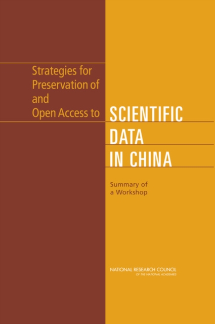 Strategies for Preservation of and Open Access to Scientific Data in China : Summary of a Workshop, EPUB eBook