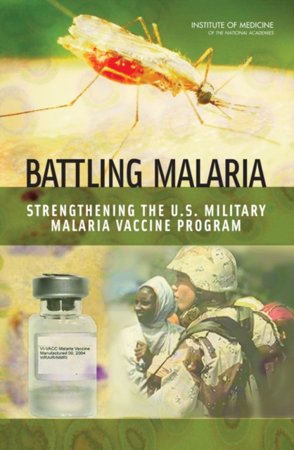 Battling Malaria : Strengthening the U.S. Military Malaria Vaccine Program, EPUB eBook