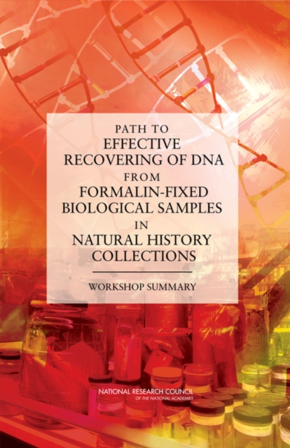 Path to Effective Recovering of DNA from Formalin-Fixed Biological Samples in Natural History Collections : Workshop Summary, EPUB eBook