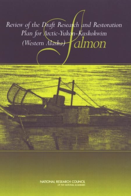 Review of the Draft Research and Restoration Plan for Arctic-Yukon-Kuskokwim (Western Alaska) Salmon, EPUB eBook