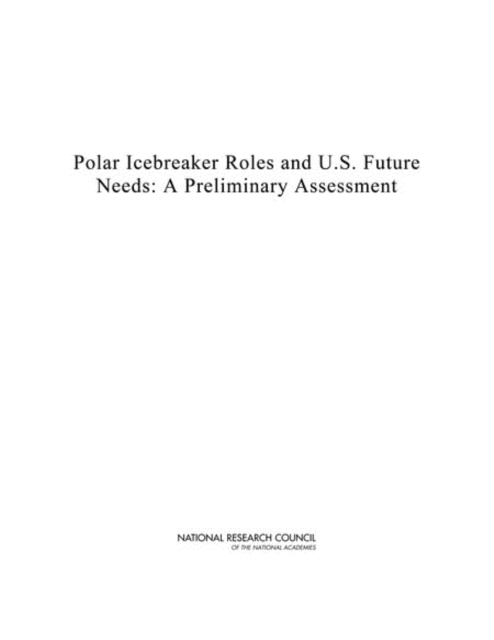 Polar Icebreaker Roles and U.S. Future Needs : A Preliminary Assessment, EPUB eBook