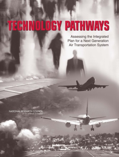 Technology Pathways : Assessing the Integrated Plan for a Next Generation Air Transportation System, EPUB eBook
