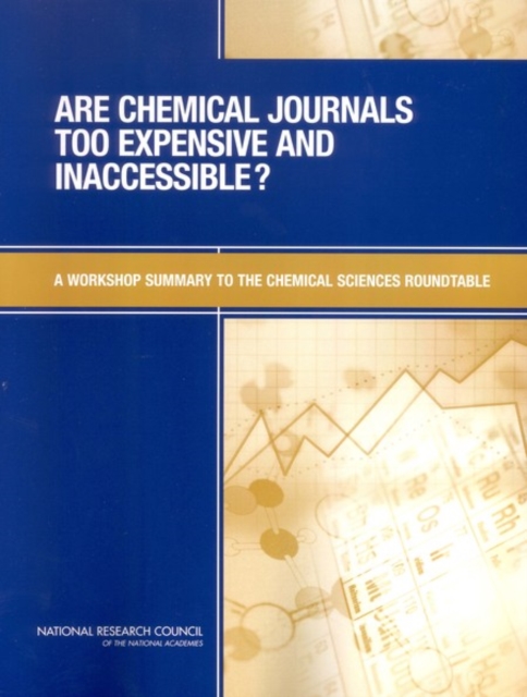 Are Chemical Journals Too Expensive and Inaccessible? : A Workshop Summary to the Chemical Sciences Roundtable, EPUB eBook