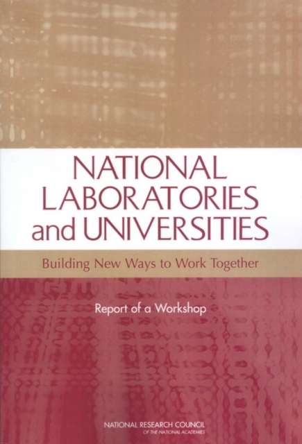 National Laboratories and Universities : Building New Ways to Work Together: Report of a Workshop, EPUB eBook