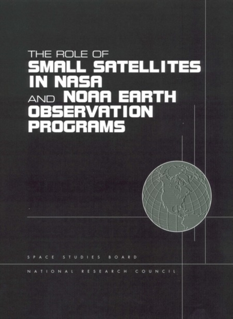 The Role of Small Satellites in NASA and NOAA Earth Observation Programs, EPUB eBook