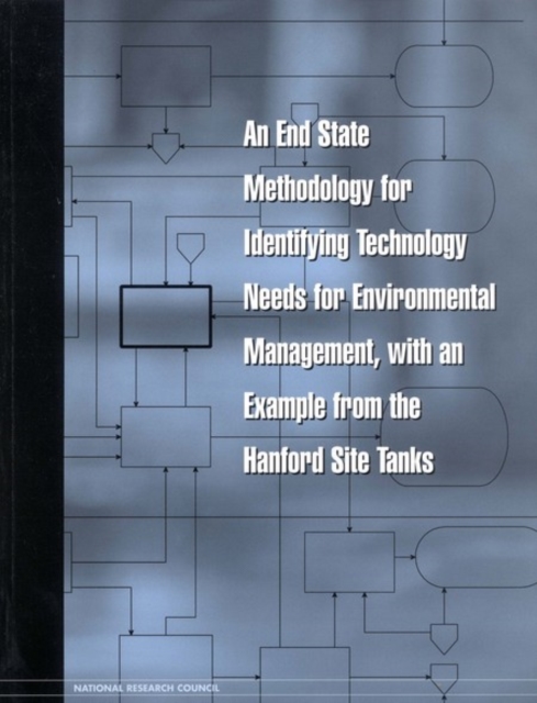 An End State Methodology for Identifying Technology Needs for Environmental Management, with an Example from the Hanford Site Tanks, EPUB eBook