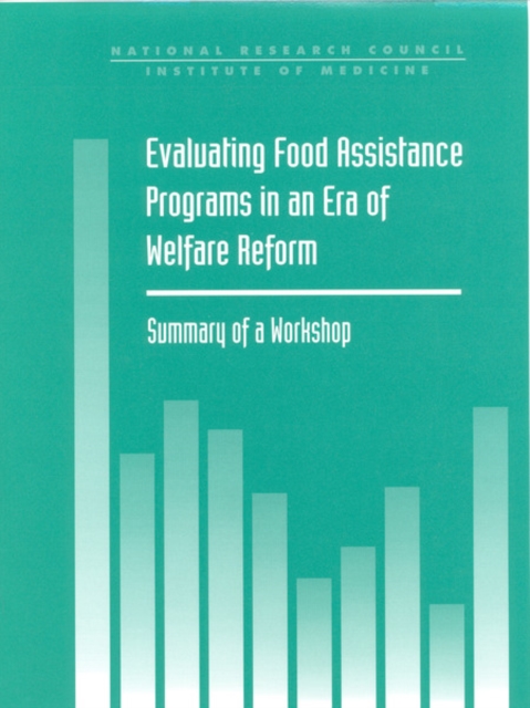 Evaluating Food Assistance Programs in an Era of Welfare Reform : Summary of a Workshop, EPUB eBook