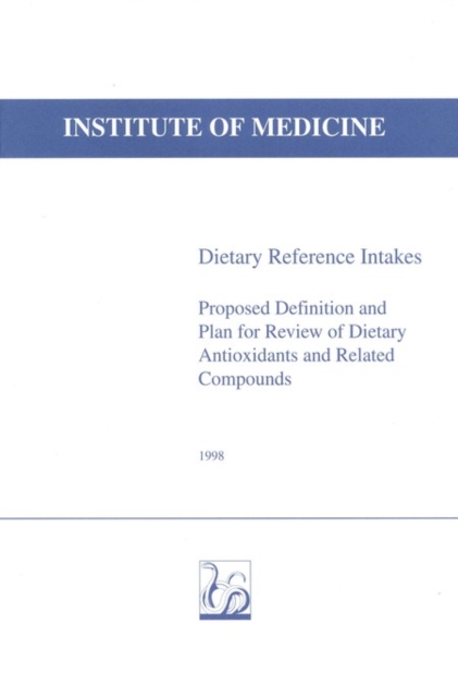 Dietary Reference Intakes : Proposed Definition and Plan for Review of Dietary Antioxidants and Related Compounds, EPUB eBook