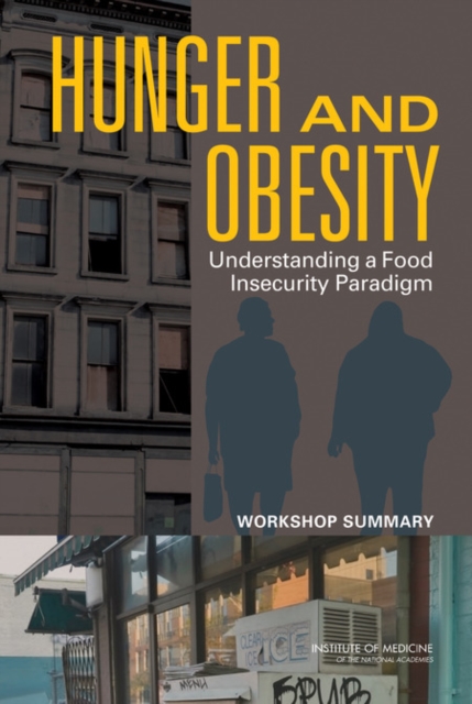 Hunger and Obesity : Understanding a Food Insecurity Paradigm: Workshop Summary, PDF eBook