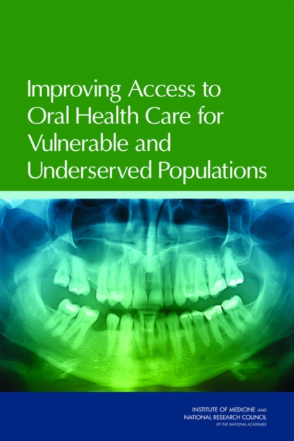 Improving Access to Oral Health Care for Vulnerable and Underserved Populations, PDF eBook