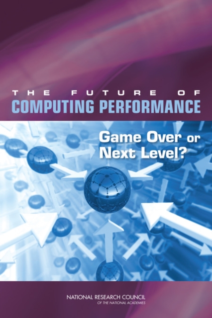 The Future of Computing Performance : Game Over or Next Level?, EPUB eBook