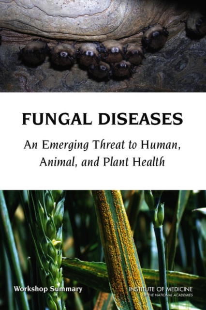 Fungal Diseases : An Emerging Threat to Human, Animal, and Plant Health: Workshop Summary, PDF eBook