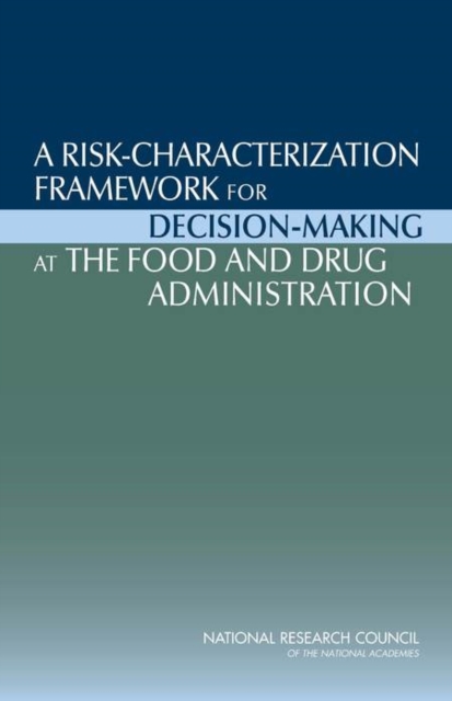A Risk-Characterization Framework for Decision-Making at the Food and Drug Administration, EPUB eBook