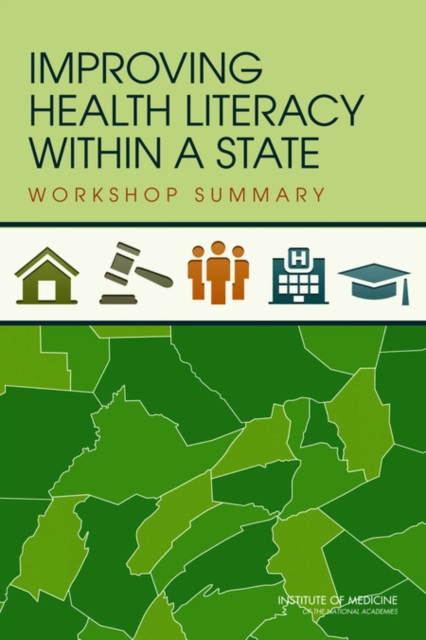 Improving Health Literacy Within a State : Workshop Summary, EPUB eBook