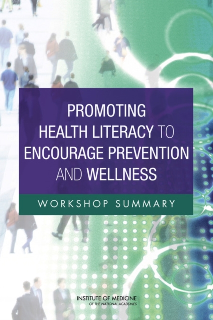Promoting Health Literacy to Encourage Prevention and Wellness : Workshop Summary, EPUB eBook