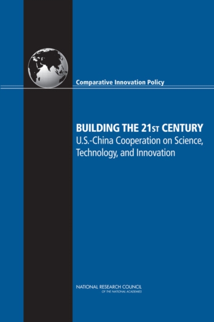 Building the 21st Century : U.S.-China Cooperation on Science, Technology, and Innovation, PDF eBook