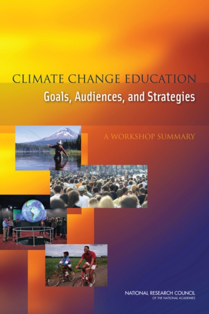 Climate Change Education : Goals, Audiences, and Strategies: A Workshop Summary, PDF eBook