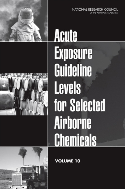 Acute Exposure Guideline Levels for Selected Airborne Chemicals : Volume 10, EPUB eBook