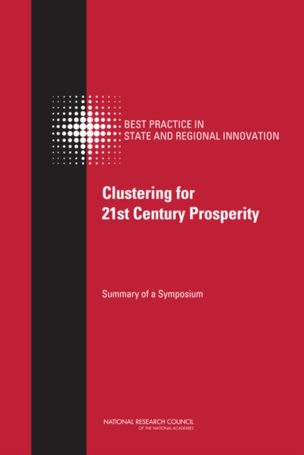 Clustering for 21st Century Prosperity : Summary of a Symposium, PDF eBook