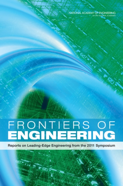 Frontiers of Engineering : Reports on Leading-Edge Engineering from the 2011 Symposium, EPUB eBook