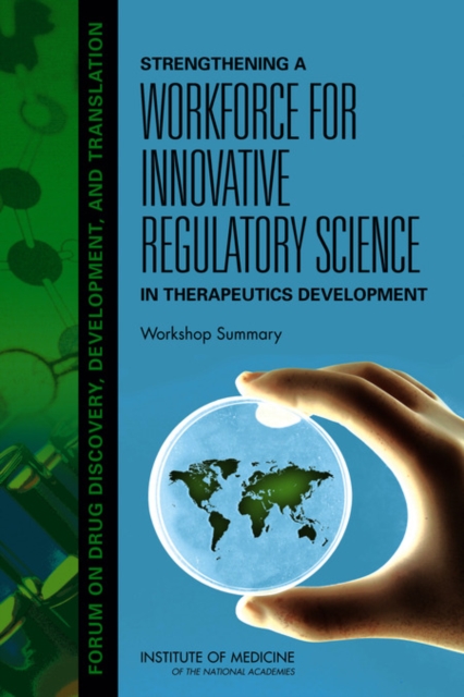 Strengthening a Workforce for Innovative Regulatory Science in Therapeutics Development : Workshop Summary, EPUB eBook