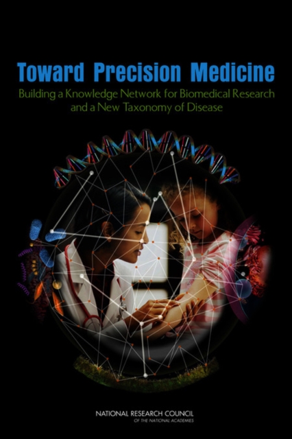 Toward Precision Medicine : Building a Knowledge Network for Biomedical Research and a New Taxonomy of Disease, PDF eBook
