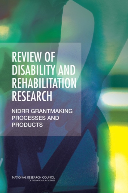Review of Disability and Rehabilitation Research : NIDRR Grantmaking Processes and Products, PDF eBook