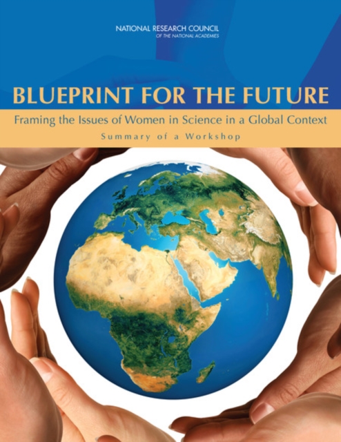 Blueprint for the Future : Framing the Issues of Women in Science in a Global Context: Summary of a Workshop, PDF eBook