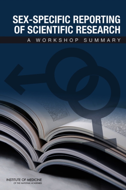 Sex-Specific Reporting of Scientific Research : A Workshop Summary, PDF eBook