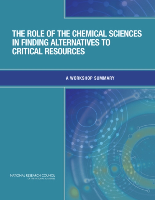 The Role of the Chemical Sciences in Finding Alternatives to Critical Resources : A Workshop Summary, EPUB eBook