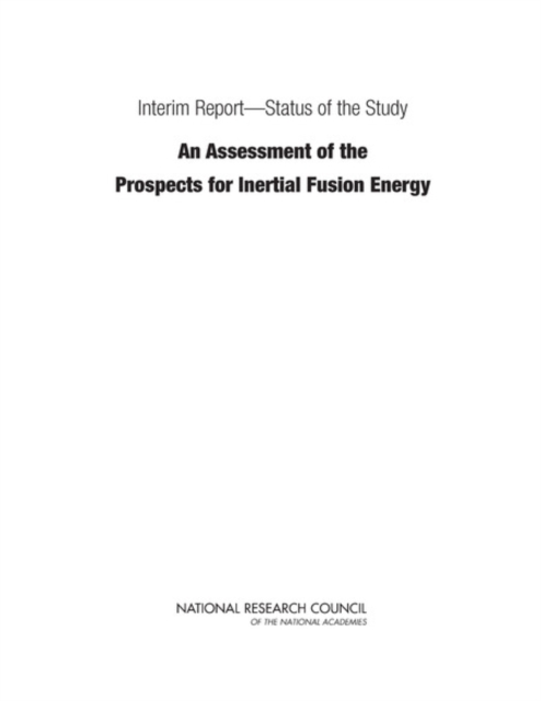 Interim ReportaÂ¬"Status of the Study "An Assessment of the Prospects for Inertial Fusion Energy", EPUB eBook