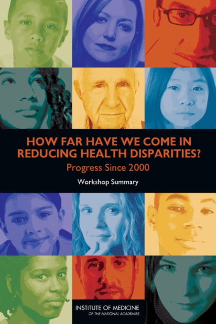 How Far Have We Come in Reducing Health Disparities? : Progress Since 2000: Workshop Summary, PDF eBook
