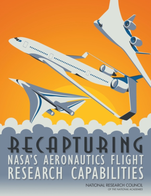 Recapturing NASA's Aeronautics Flight Research Capabilities, PDF eBook