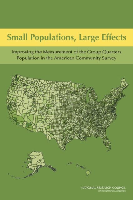 Small Populations, Large Effects : Improving the Measurement of the Group Quarters Population in the American Community Survey, PDF eBook